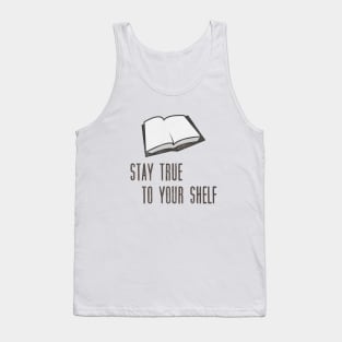 Book Lover Pun - Stay True to Your Shelf Tank Top
